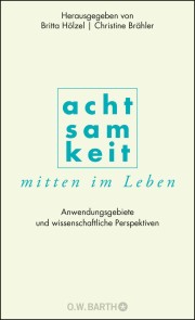 Achtsamkeit mitten im Leben