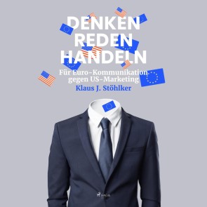 Denken Reden Handeln - Für Euro-Kommunikation gegen US-Marketing (Ungekürzt)