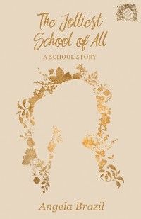 The Jolliest School of All - A School Story