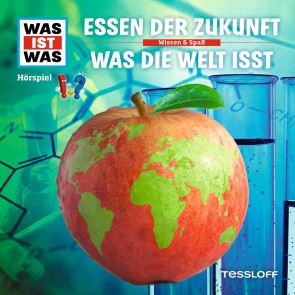 WAS IST WAS Hörspiel. Essen der Zukunft / Was die Welt isst