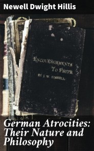 German Atrocities: Their Nature and Philosophy