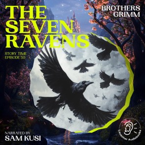 The Seven Ravens (Story Time, Episode 55)