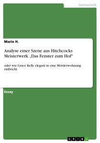 Analyse einer Szene aus Hitchcocks  Meisterwerk „Das Fenster zum Hof"