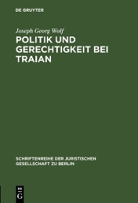 Politik und Gerechtigkeit bei Traian