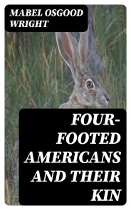 Four-Footed Americans and Their Kin