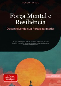 Força Mental e Resiliência: Desenvolvendo sua Fortaleza Interior