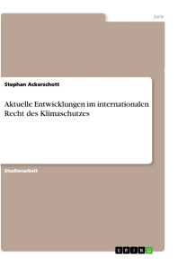 Aktuelle Entwicklungen im internationalen Recht des Klimaschutzes
