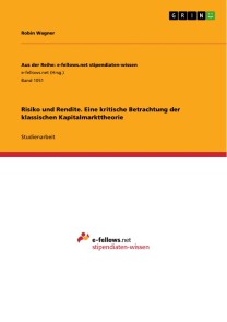 Risiko und Rendite. Eine kritische Betrachtung der klassischen Kapitalmarkttheorie