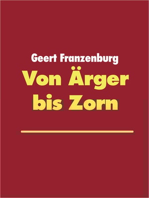Von Ärger bis Zorn