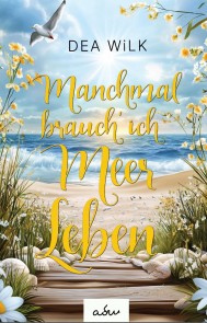 Manchmal brauch' ich Meer Leben