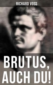 Brutus, auch Du!