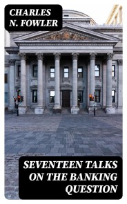 Seventeen Talks on the Banking Question
