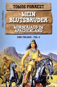 Mein Blutsbruder: Mörderjagd im Apachenland - Eine Trilogie Teil 2