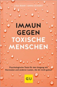 Immun gegen toxische Menschen