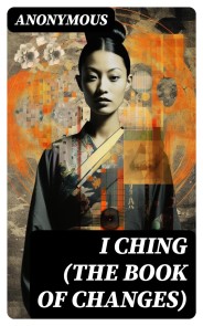 I CHING (The Book of Changes)