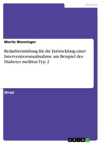 Bedarfsermittlung für die Entwicklung einer Interventionsmaßnahme am Beispiel des Diabetes mellitus Typ 2