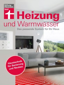 Heizung und Warmwasser - Das passende System für Ihr Haus, niedrigere Heizkosten und Klimaschutz dank energieeffizienter Planung