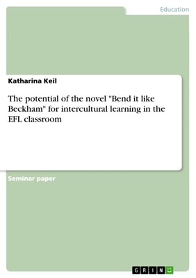 The potential of the novel "Bend it like Beckham" for intercultural learning in the EFL classroom