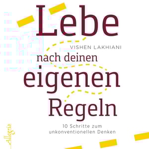 Lebe nach deinen eigenen Regeln