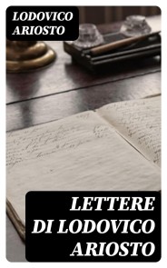 Lettere di Lodovico Ariosto