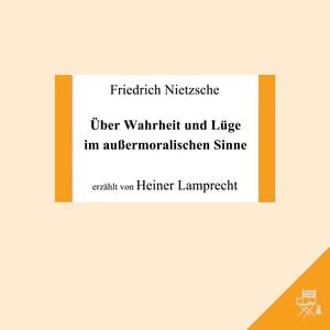 Über Wahrheit und Lüge im außermoralischen Sinne