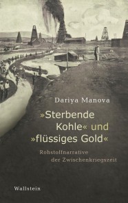 »Sterbende Kohle« und »flüssiges Gold«