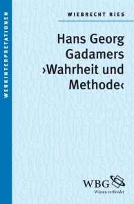 Gadamers "Wahrheit und Methode"