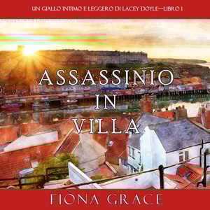 Assassinio in villa (Un giallo intimo e leggero di Lacey Doyle-Libro 1)