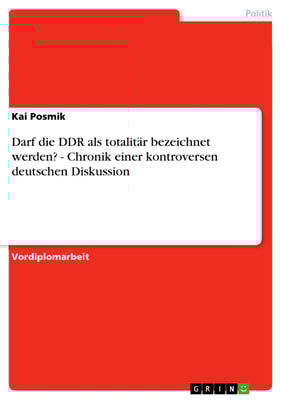 Darf die DDR als totalitär bezeichnet werden? - Chronik einer kontroversen deutschen Diskussion