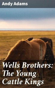 Wells Brothers: The Young Cattle Kings