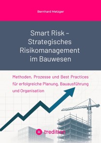Smart Risk - Strategisches  Risikomanagement im Bauwesen