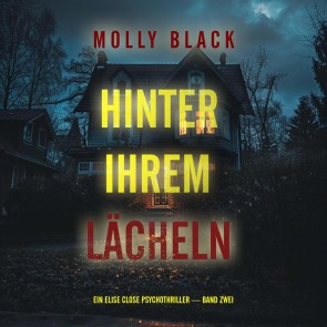 Hinter Ihrem Lächeln (Ein Elise Close Psychothriller - Band Zwei) Ein packender Psychothriller voller unerwarteter Wendungen