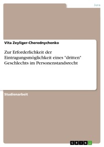 Zur Erforderlichkeit der Eintragungsmöglichkeit eines "dritten" Geschlechts im Personenstandsrecht