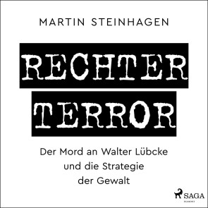 Rechter Terror -  Der Mord an Walter Lübcke und die Strategie der Gewalt