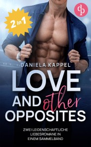 Love and (other) Opposites | Zwei leidenschaftliche Liebesromane in einem Sammelband