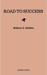 Road to Success: The Classic Guide for Prosperity and Happiness