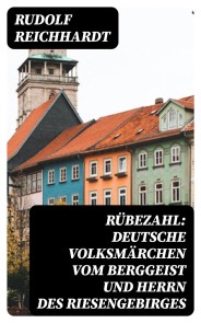 Rübezahl: Deutsche Volksmärchen vom Berggeist und Herrn des Riesengebirges