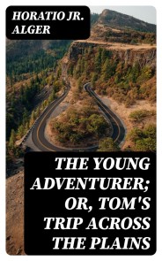 The Young Adventurer; or, Tom's Trip Across the Plains