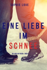 Eine Liebe im Schnee (Die Liebe auf Reisen - Band 4)