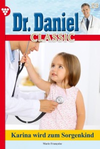 Dr. Daniel Classic 23 - Arztroman