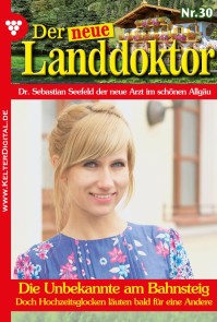 Der neue Landdoktor 30 - Arztroman