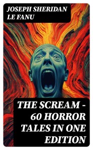 THE SCREAM - 60 Horror Tales in One Edition
