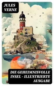 Die geheimnisvolle Insel - Illustrierte Ausgabe