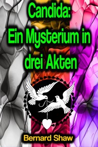 Candida: Ein Mysterium in drei Akten