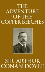 Adventure of the Copper Beeches, The The