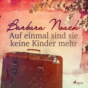 Auf einmal sind sie keine Kinder mehr (Ungekürzt)