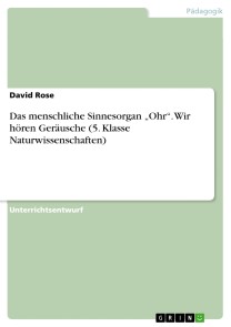 Das menschliche Sinnesorgan „Ohr“. Wir hören Geräusche (5. Klasse Naturwissenschaften)
