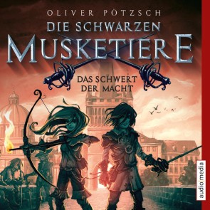 Die schwarzen Musketiere - Das Schwert der Macht