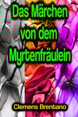 Das Märchen von dem Myrtenfräulein