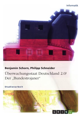 Überwachungsstaat Deutschland 2.0? Der "Bundestrojaner"